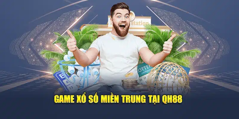 Mẹo Soi Cầu Xổ Số Miền Trung Chính Xác Mỗi Ngày Từ Cao Thủ 2 Game xổ số miền Trung tại QH88