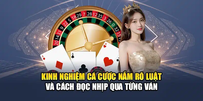 Kinh Nghiệm Cá Cược Casino QH88 Áp Dụng Hiệu Quả Từng Ván 1 Kinh nghiệm cá cược nắm rõ luật và cách đọc nhịp qua từng ván